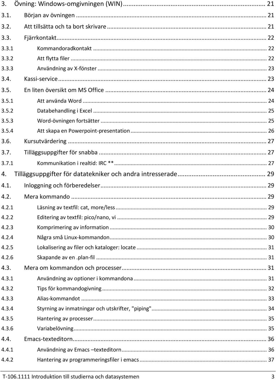 .. 25 4 Att skapa en Powerpoint-presentation... 26 Kursutvärdering... 27 7. Tilläggsuppgifter för snabba... 27 7.1 Kommunikation i realtid: IRC **.