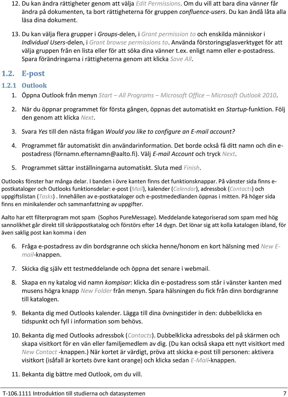 Använda förstoringsglasverktyget för att välja gruppen från en lista eller för att söka dina vänner t.ex. enligt namn eller e-postadress.