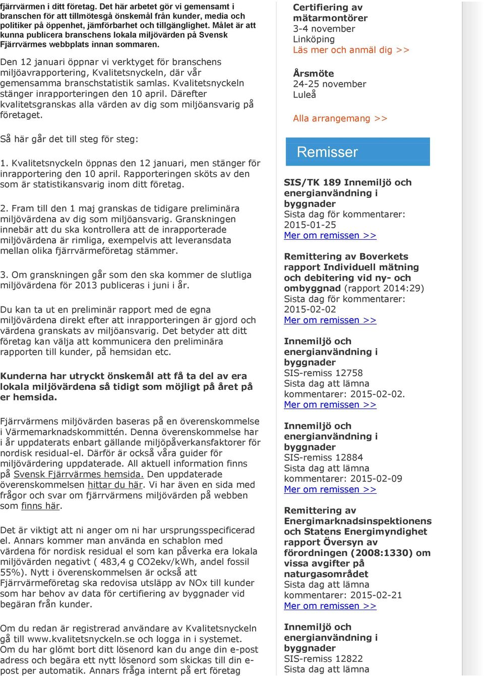 Den 12 januari öppnar vi verktyget för branschens miljöavrapportering, Kvalitetsnyckeln, där vår gemensamma branschstatistik samlas. Kvalitetsnyckeln stänger inrapporteringen den 10 april.