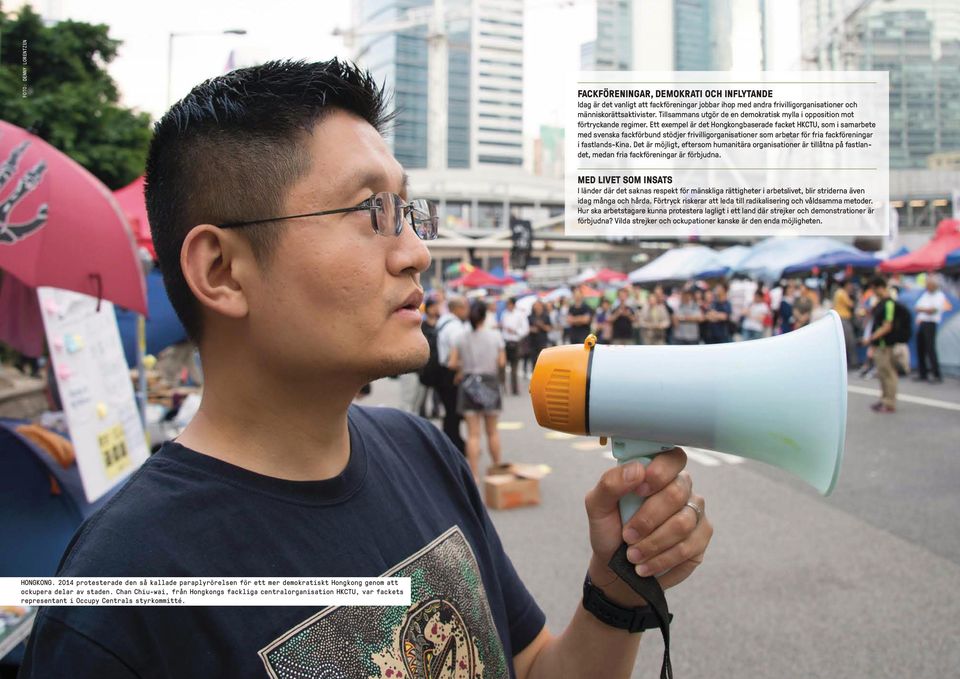 Ett exempel är det Hongkongbaserade facket HKCTU, som i samarbete med svenska fackförbund stödjer frivilligorganisationer som arbetar för fria fackföreningar i fastlands-kina.