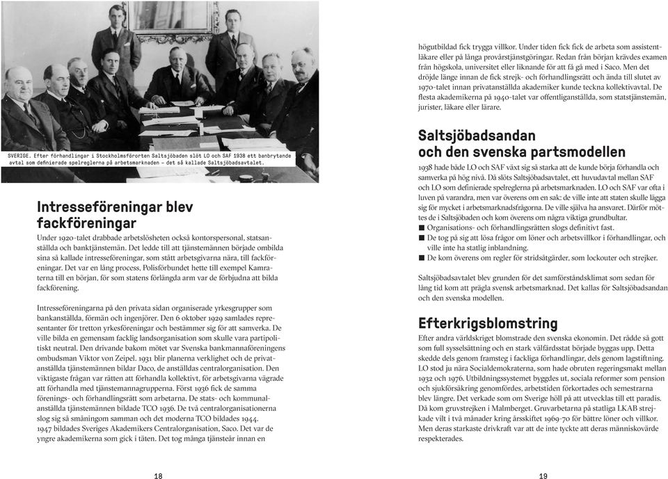 Men det dröjde länge innan de fick strejk- och förhandlingsrätt och ända till slutet av 1970-talet innan privatanställda akademiker kunde teckna kollektivavtal.