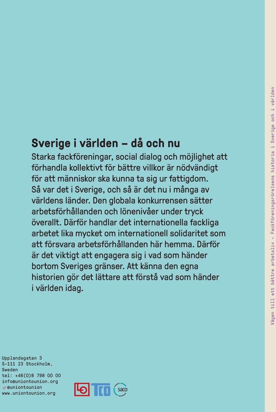 Därför handlar det internationella fackliga arbetet lika mycket om internationell solidaritet som att försvara arbetsförhållanden här hemma.