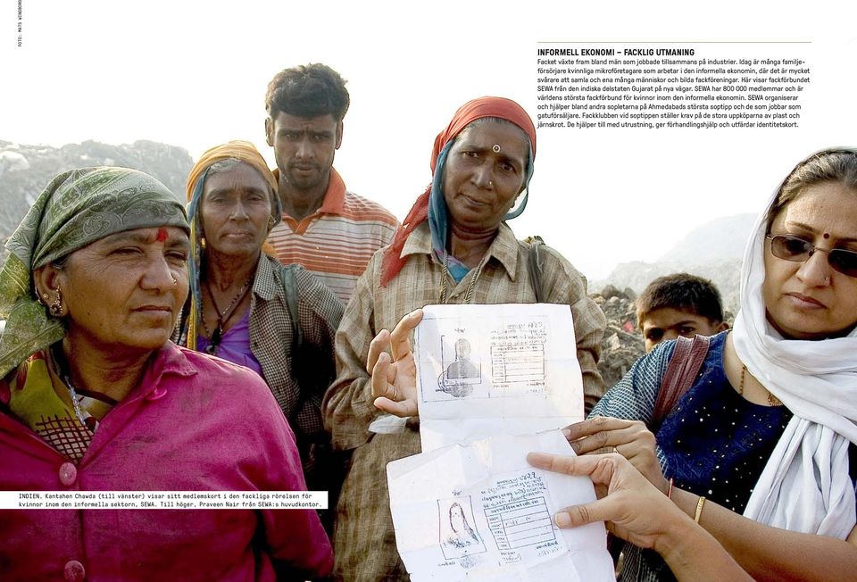 Här visar fackförbundet SEWA från den indiska delstaten Gujarat på nya vägar. SEWA har 800 000 medlemmar och är världens största fackförbund för kvinnor inom den informella ekonomin.