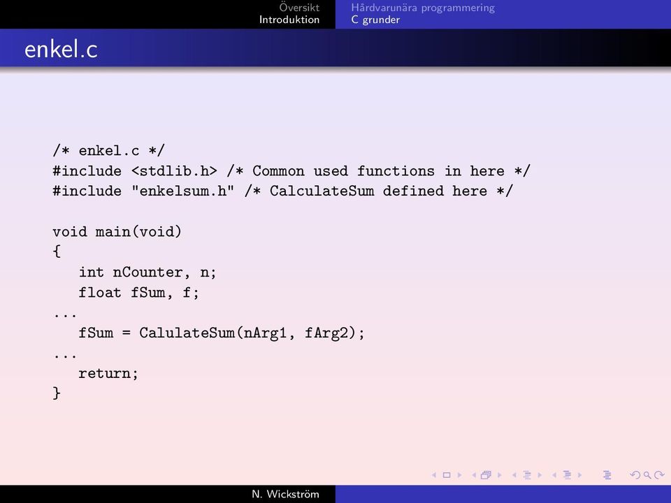 h" /* CalculateSum defined here */ void main(void) { int