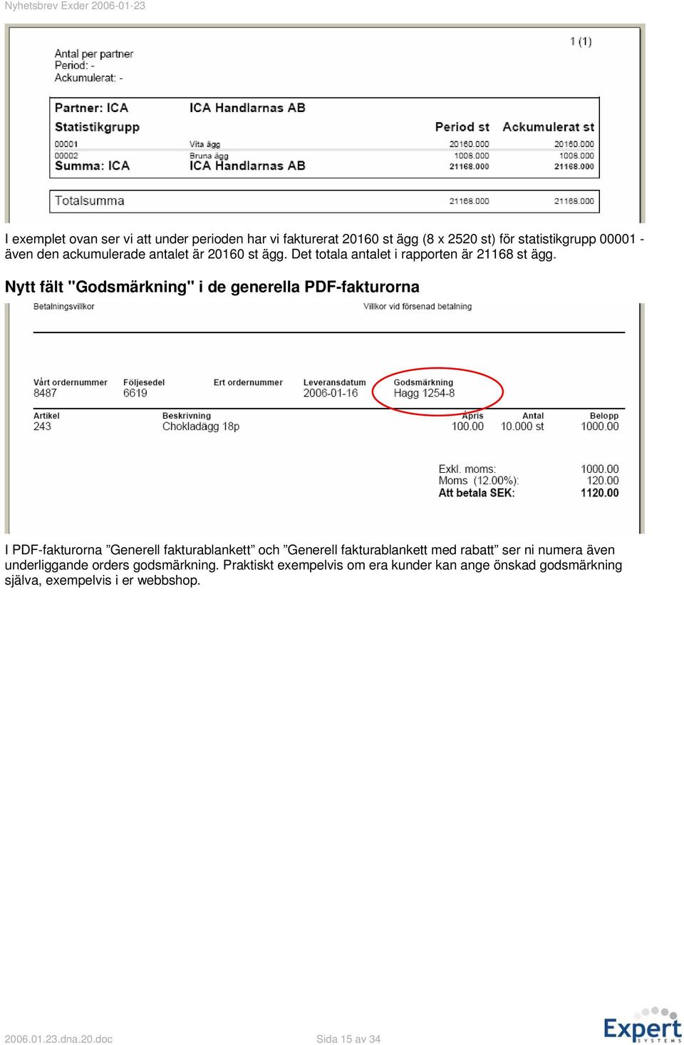 Nytt fält "Godsmärkning" i de generella PDF-fakturorna I PDF-fakturorna Generell fakturablankett och Generell fakturablankett med