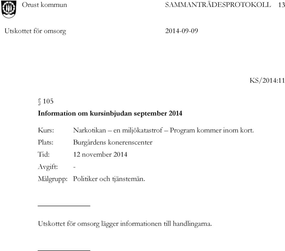 Plats: Burgårdens konerenscenter Tid: 12 november 2014 Avgift: -