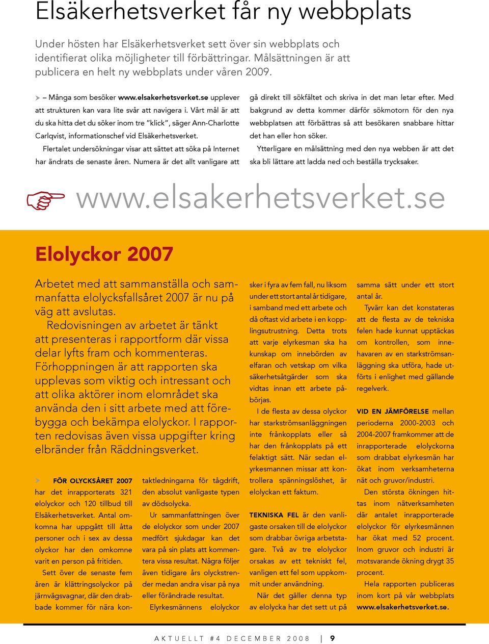 Vårt mål är att du ska hitta det du söker inom tre klick, säger Ann-Charlotte Carlqvist, informationschef vid Elsäkerhetsverket.