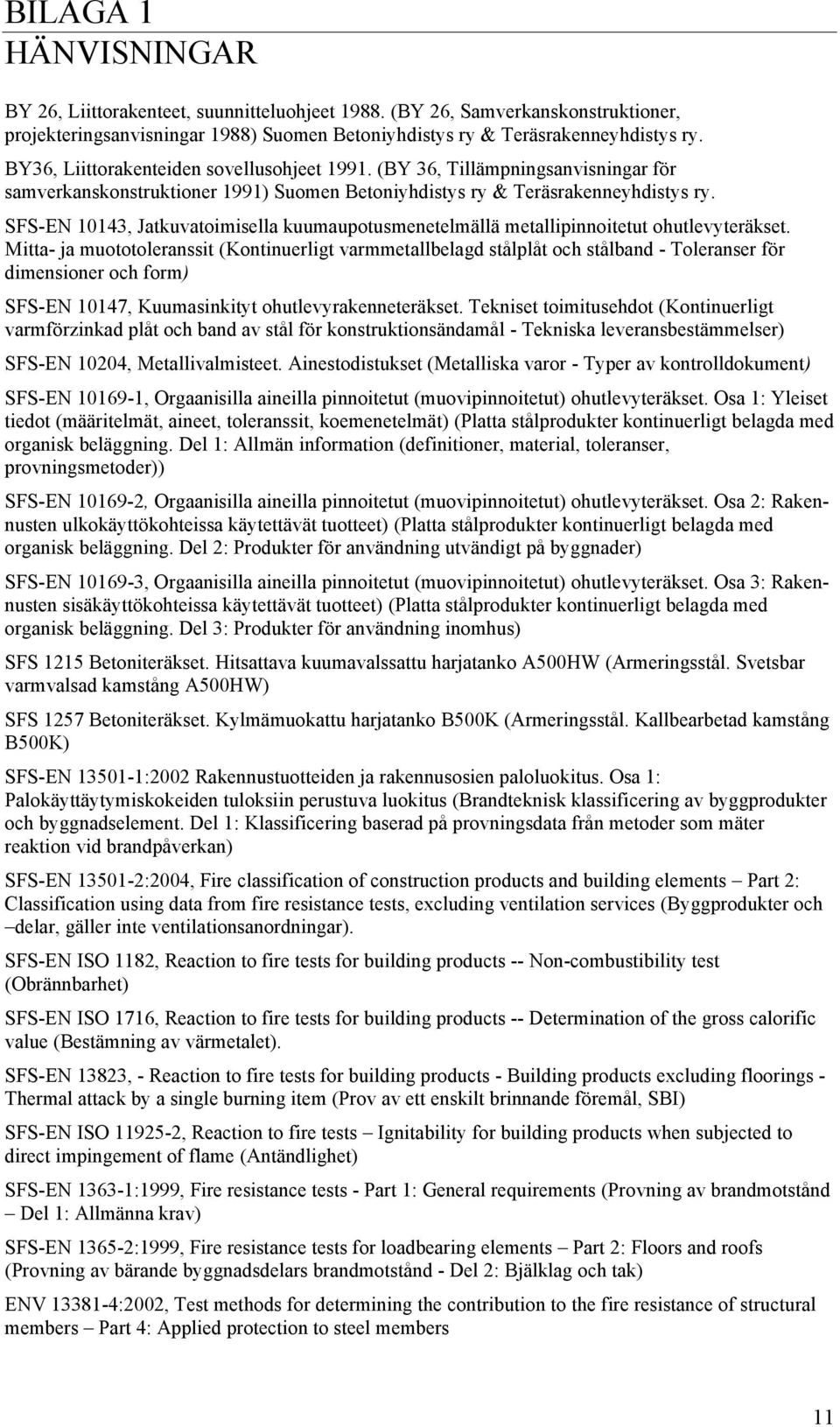 SFS-EN 10143, Jatkuvatoimisella kuumaupotusmenetelmällä metallipinnoitetut ohutlevyteräkset.