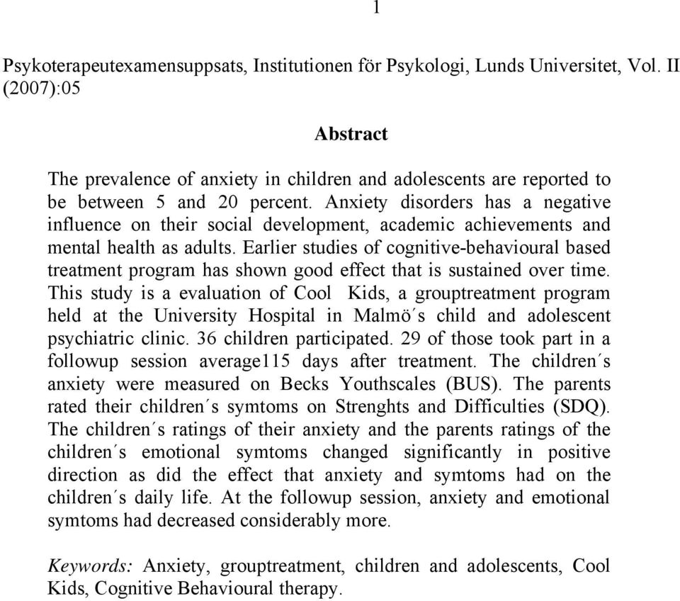 Anxiety disorders has a negative influence on their social development, academic achievements and mental health as adults.