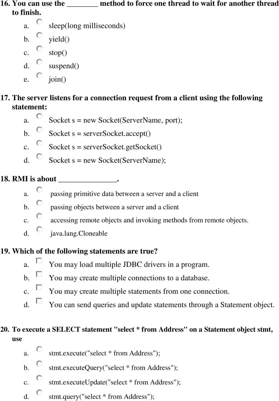 Socket s = new Socket(ServerName); 18. RMI is about. a. passing primitive data between a server and a client b. passing objects between a server and a client c.