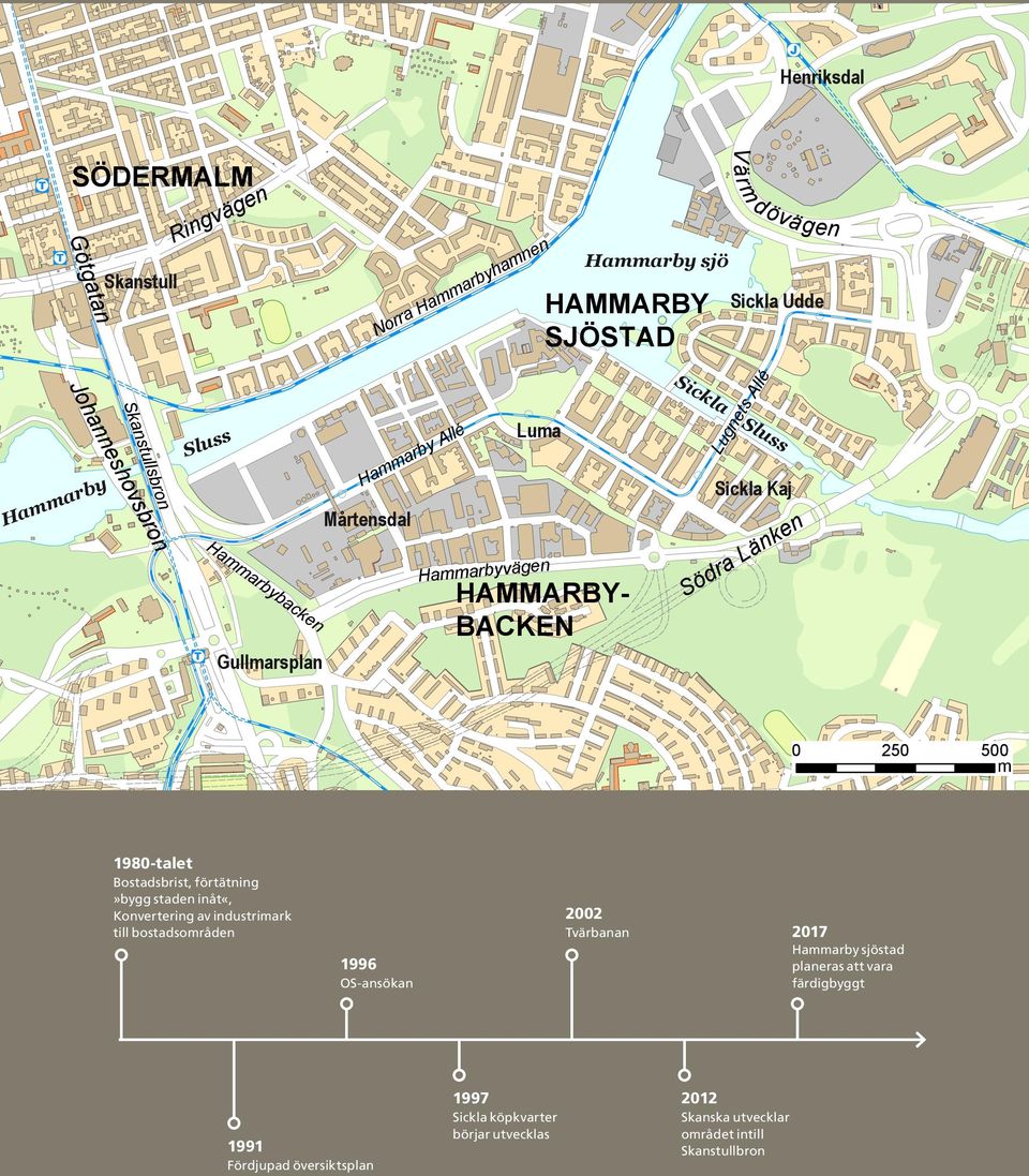 T Hammarbybacken Gullmarsplan ( Hammarby Allé Mårtensdal ( Luma Hammarbyvägen HAMMARBY- BACKEN Sickla Sluss ( Lugnets Allé Sickla Kaj Södra Länken 0 250 500 m 1 7 1 1 P 3 4 g 4 2