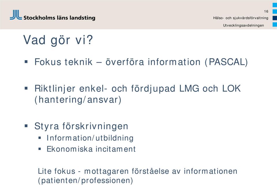 fördjupad LMG och LOK (hantering/ansvar) Styra förskrivningen