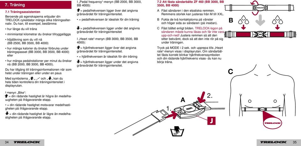 träningspasset (BB 3000, BB 3500, ) eller hur många pedalrotationer per minut du önskar nå (BB 2000, BB 3000, ).