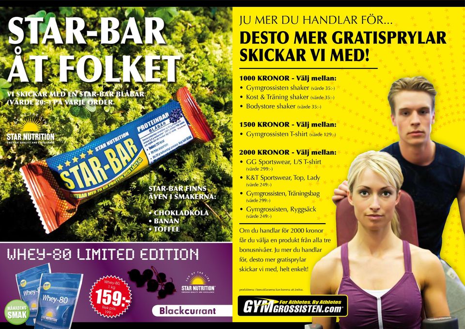 PMS 109C C0 M10 Y100 K0 STAR-BAR FINNS ÄVEN I SMAKERNA: CHOKLADKOLA BANAN TOFFEE Whey-80 Limited Edition 2000 KRONOR - Välj mellan: GG Sportswear, L/S T-shirt (värde ) K&T Sportswear, Top, Lady