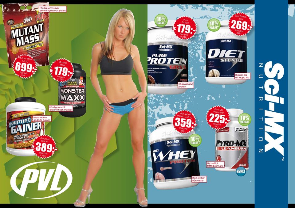 239:- Hjälper dig att tappa vikt Högkvalitativt protein Marknadens godaste gainer För dig som vill öka i vikt och