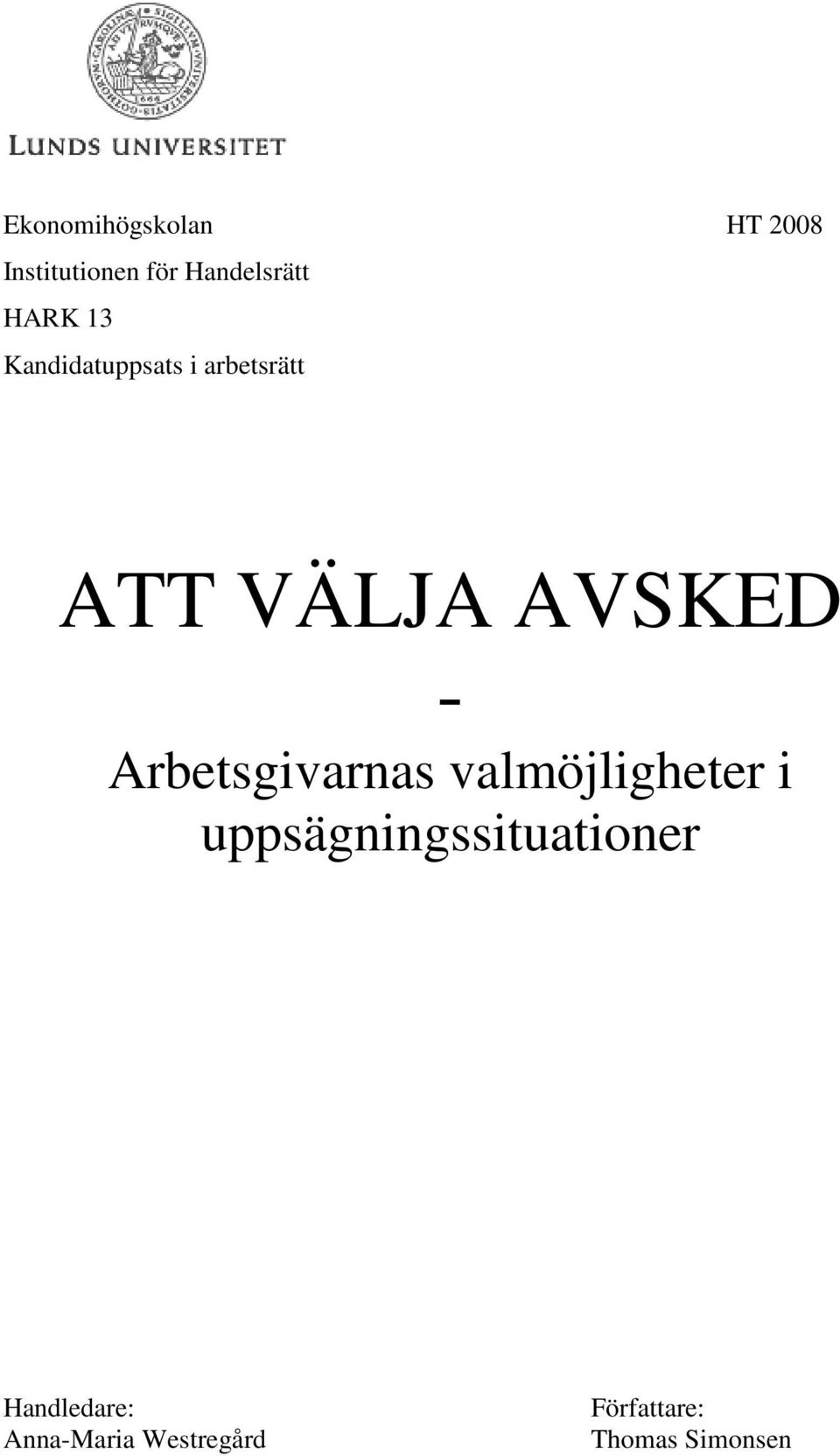 Arbetsgivarnas valmöjligheter i uppsägningssituationer