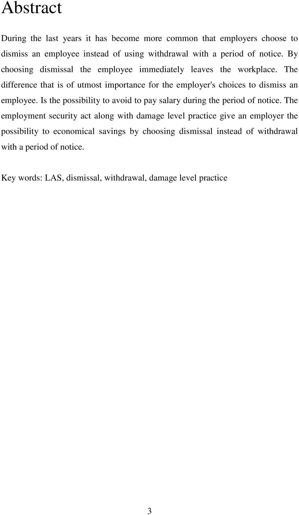 The difference that is of utmost importance for the employer's choices to dismiss an employee.