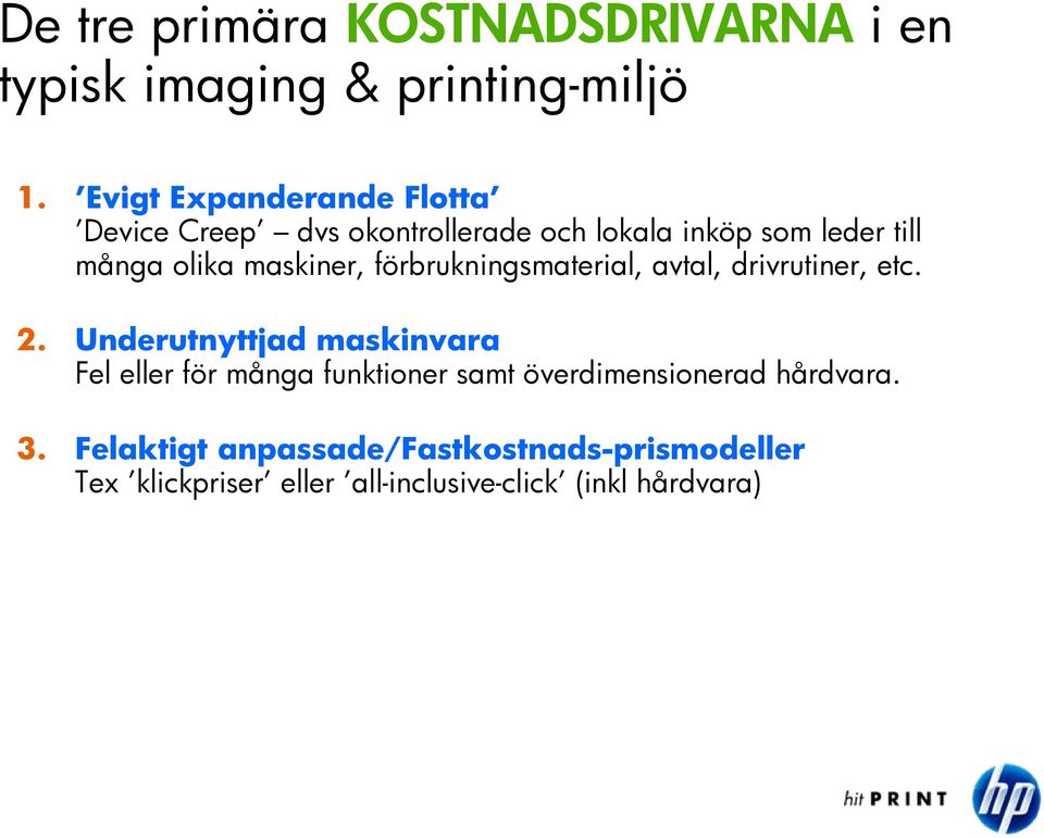 maskiner, förbrukningsmaterial, avtal, drivrutiner, etc. 2.