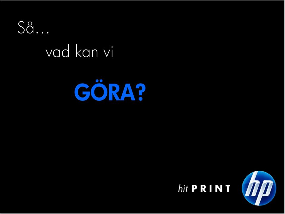 GÖRA?