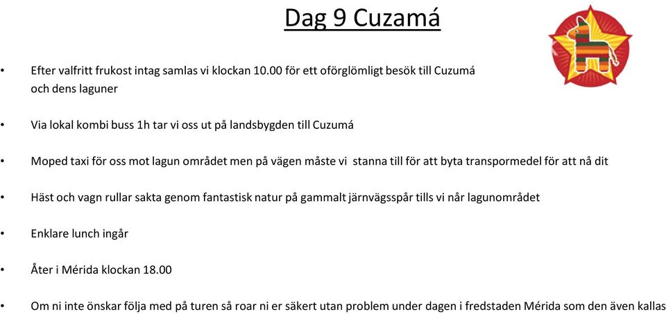 mot lagun området men på vägen måste vi stanna till för att byta transpormedel för att nå dit Häst och vagn rullar sakta genom fantastisk