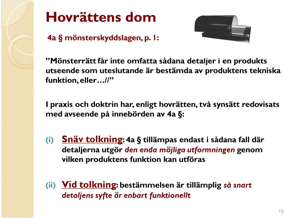 funktion,eller // I praxis och doktrin har, enligt hovrätten, två synsätt redovisats med avseende på innebörden av 4a : (i) Snäv