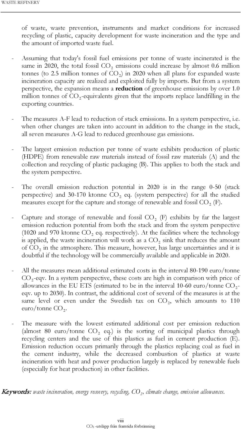 5 million tonnes of CO 2 ) in 2020 when all plans for expanded waste incineration capacity are realized and exploited fully by imports.