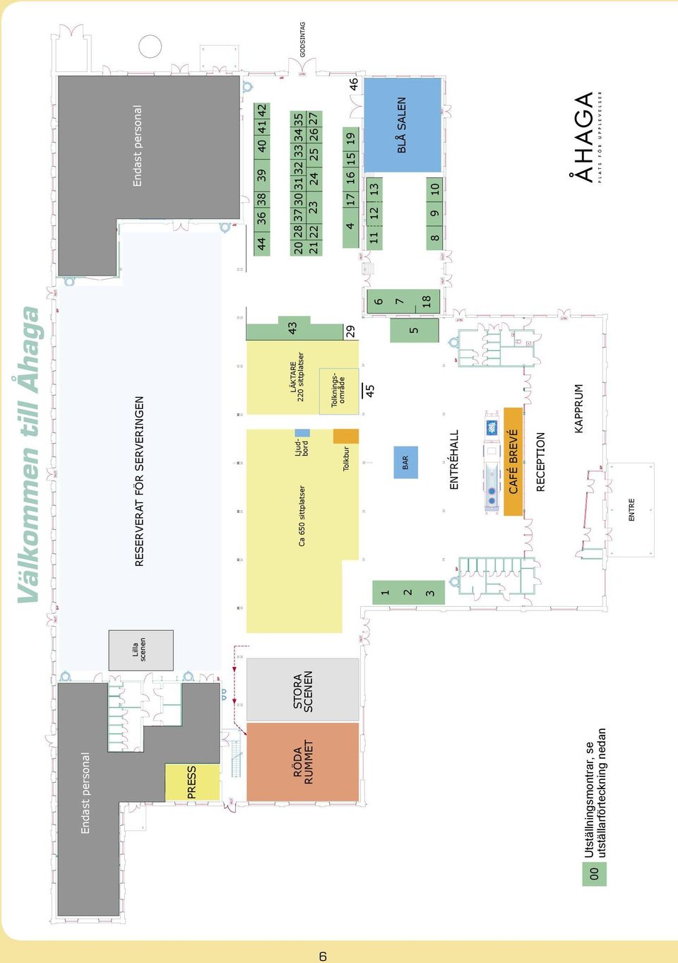 sittplatser LÄKTARE 220 sittplatser 43 Tolkbur Ljudbord Tolkningsområde 29 45 1 2 3 BAR 5 ENTRÉHALL CAFÉ BREVÉ
