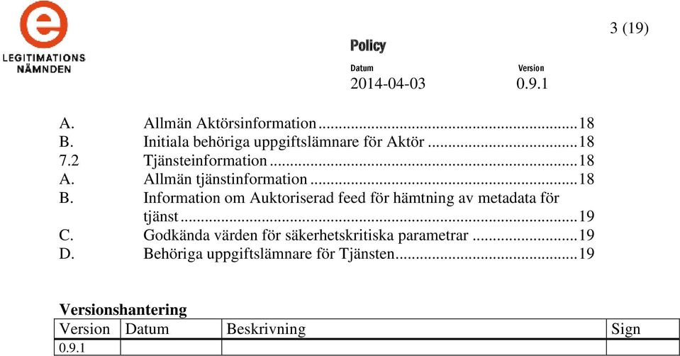 Information om Auktoriserad feed för hämtning av metadata för tjänst... 19 C.