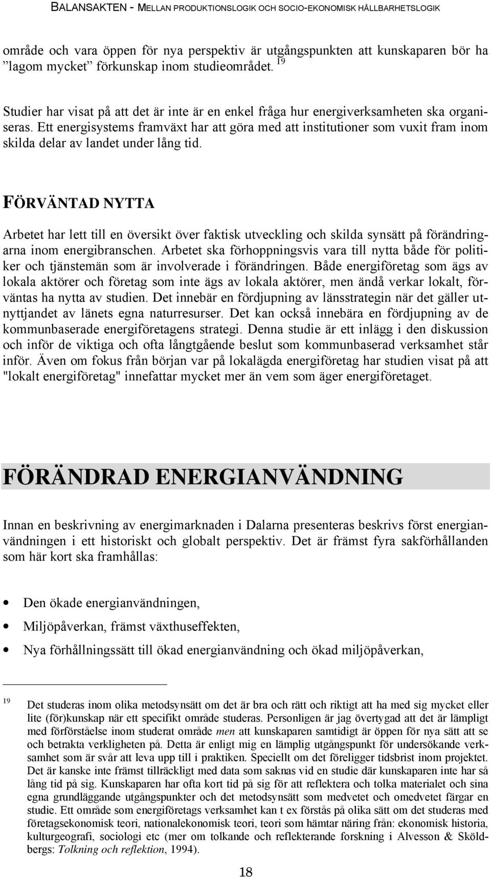 Ett energisystems framväxt har att göra med att institutioner som vuxit fram inom skilda delar av landet under lång tid.