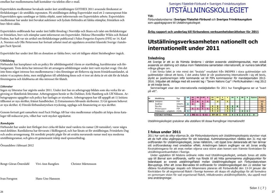 Expertrådets medlemmar har under året bevakat auktioner och lyckats förhindra att falska stämplar, frimärken och brev blivit sålda.