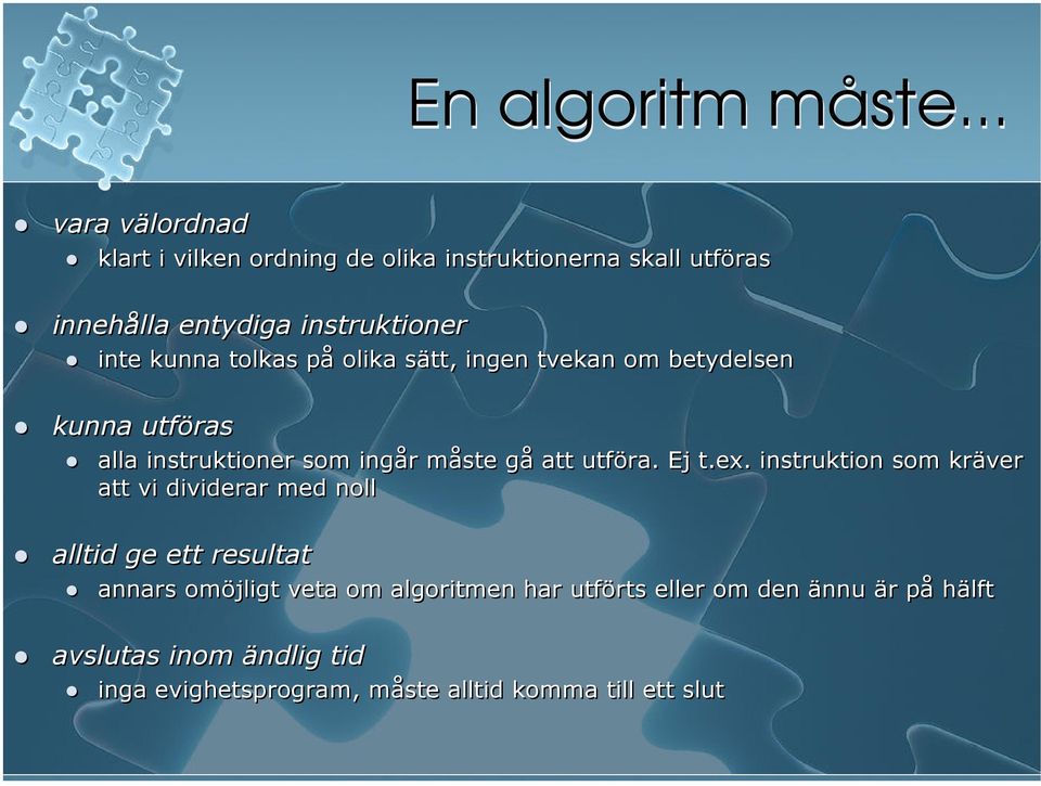 kunna tolkas på olika sätt, ingen tvekan om betydelsen kunna utföras alla instruktioner som ingår måste gå att utföra.