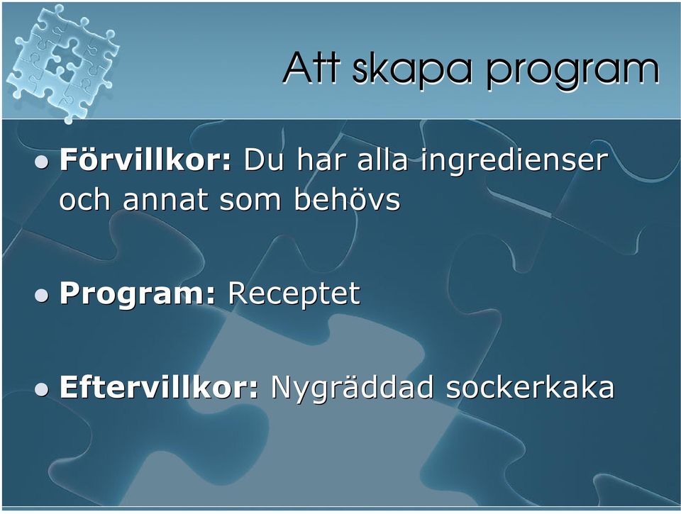 annat som behövs Program: