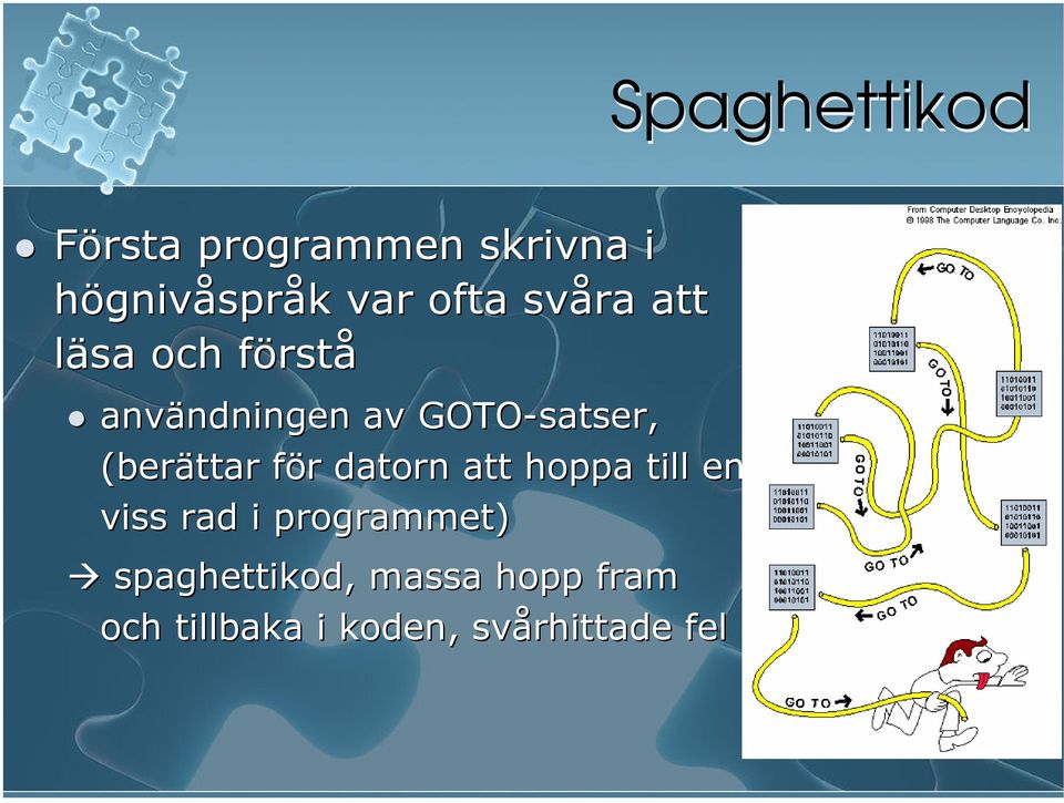 (berättar för datorn att hoppa till en viss rad i programmet)