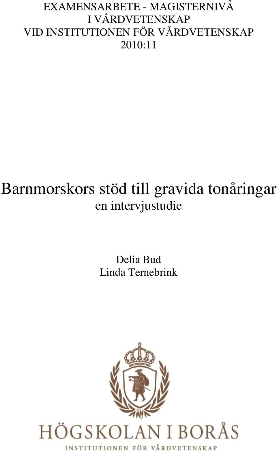 VÅRDVETENSKAP 2010:11 Barnmorskors stöd