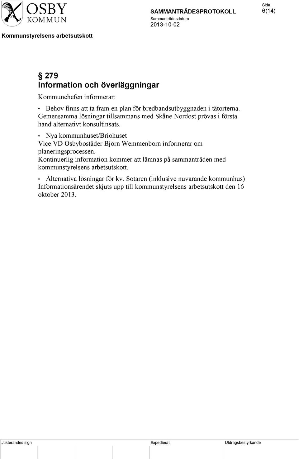 Nya kommunhuset/briohuset Vice VD Osbybostäder Björn Wemmenborn informerar om planeringsprocessen.