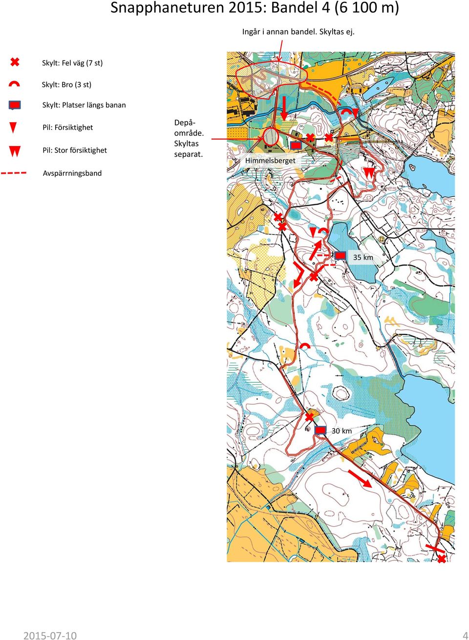 Skylt: Fel väg (7 st) Skylt: Bro (3 st)