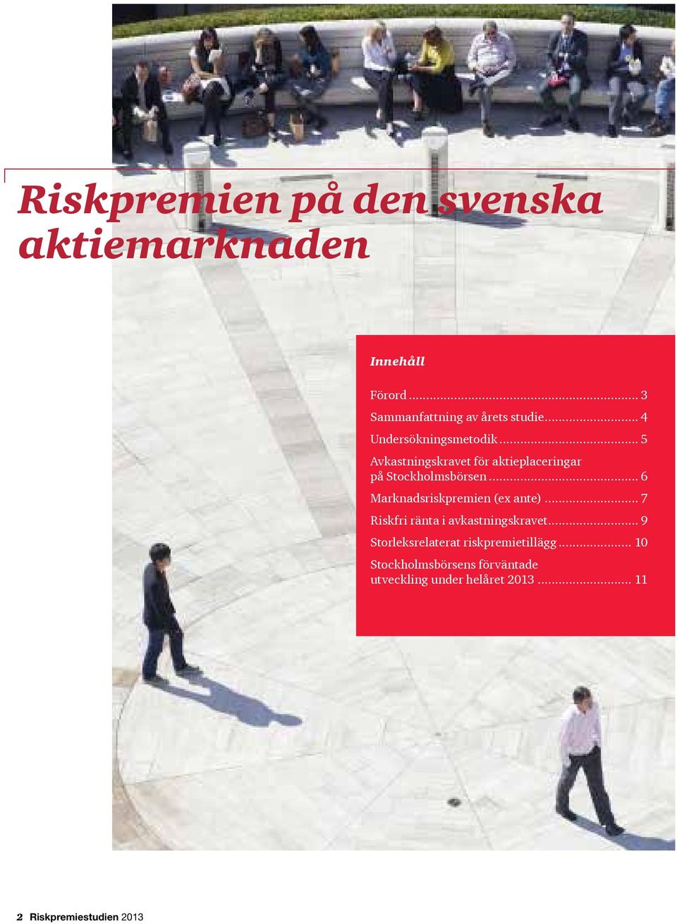 .. 6 Marknads riskpremien (ex ante)... 7 Riskfri ränta i avkastningskravet.