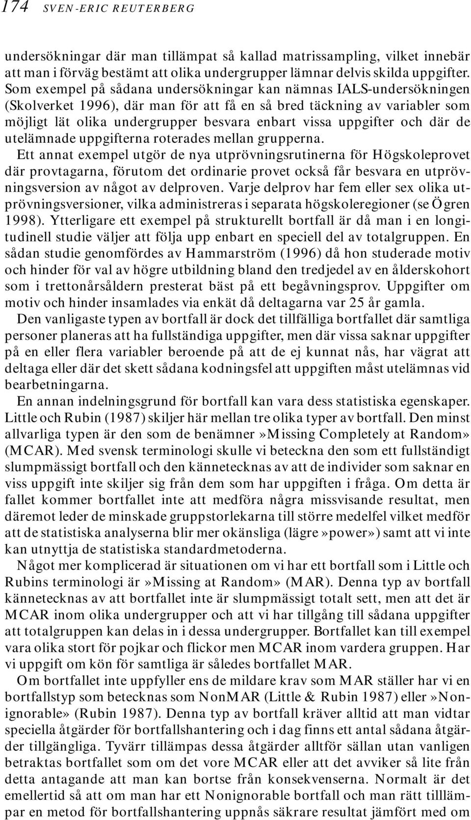 uppgifter och där de utelämnade uppgifterna roterades mellan grupperna.