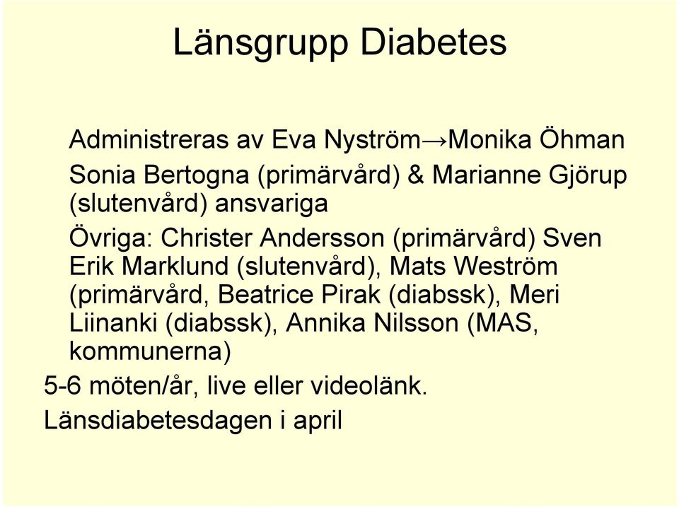 Marklund (slutenvård), Mats Weström (primärvård, Beatrice Pirak (diabssk), Meri Liinanki