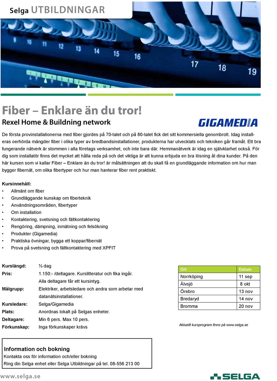 Ett bra fungerande nätverk är stommen i alla företags verksamhet, och inte bara där. Hemmanätverk är idag en självklarhet också.