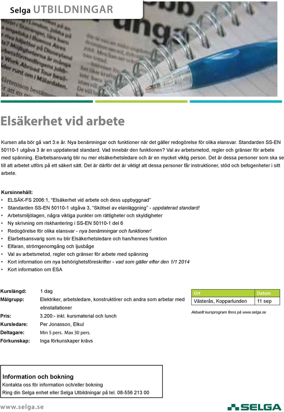 Det är dessa personer som ska se till att arbetet utförs på ett säkert sätt. Det är därför det är viktigt att dessa personer får instruktioner, stöd och befogenheter i sitt arbete.