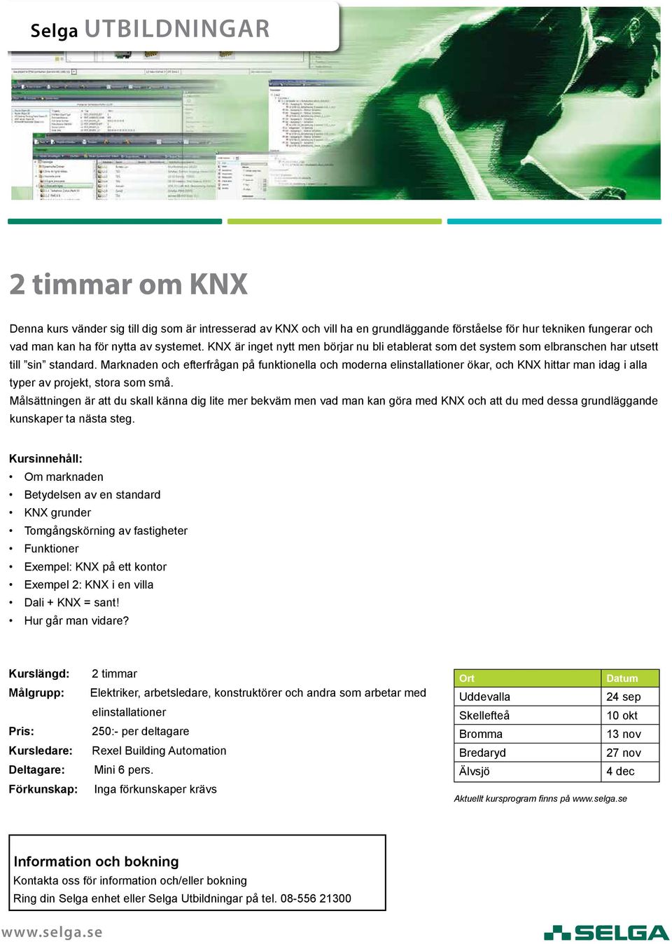 Marknaden och efterfrågan på funktionella och moderna elinstallationer ökar, och KNX hittar man idag i alla typer av projekt, stora som små.