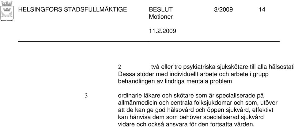 skötare som är specialiserade på allmänmedicin och centrala folksjukdomar och som, utöver att de kan ge god hälsovård