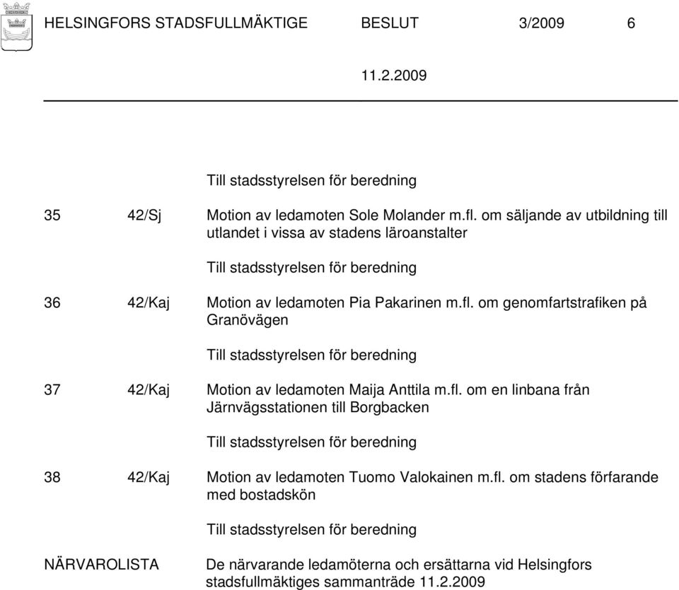 om genomfartstrafiken på Granövägen 37 42/Kaj Motion av ledamoten Maija Anttila m.fl.