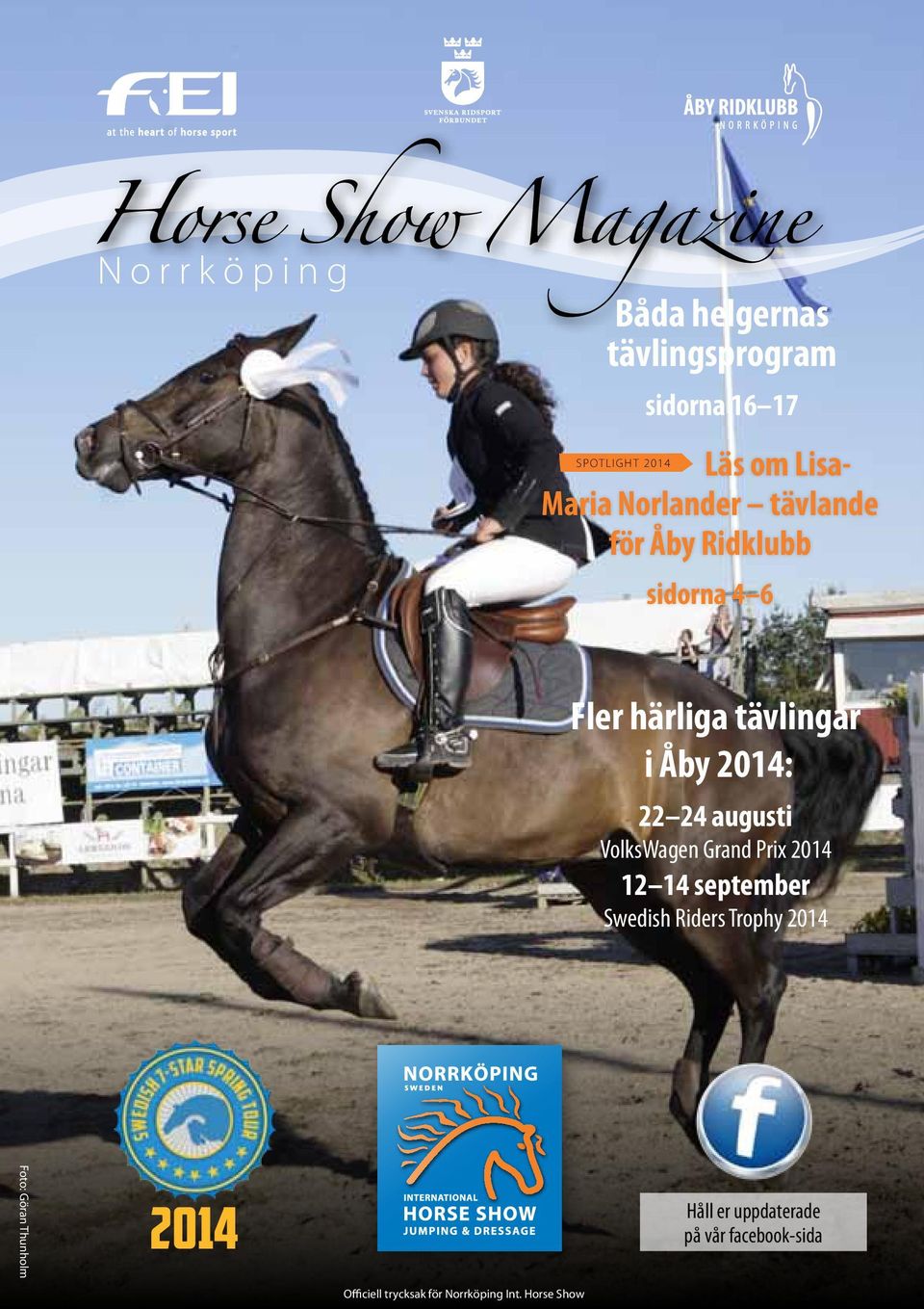 augusti VolksWagen Grand Prix 2014 12 14 september Swedish Riders Trophy 2014 Foto: Göran