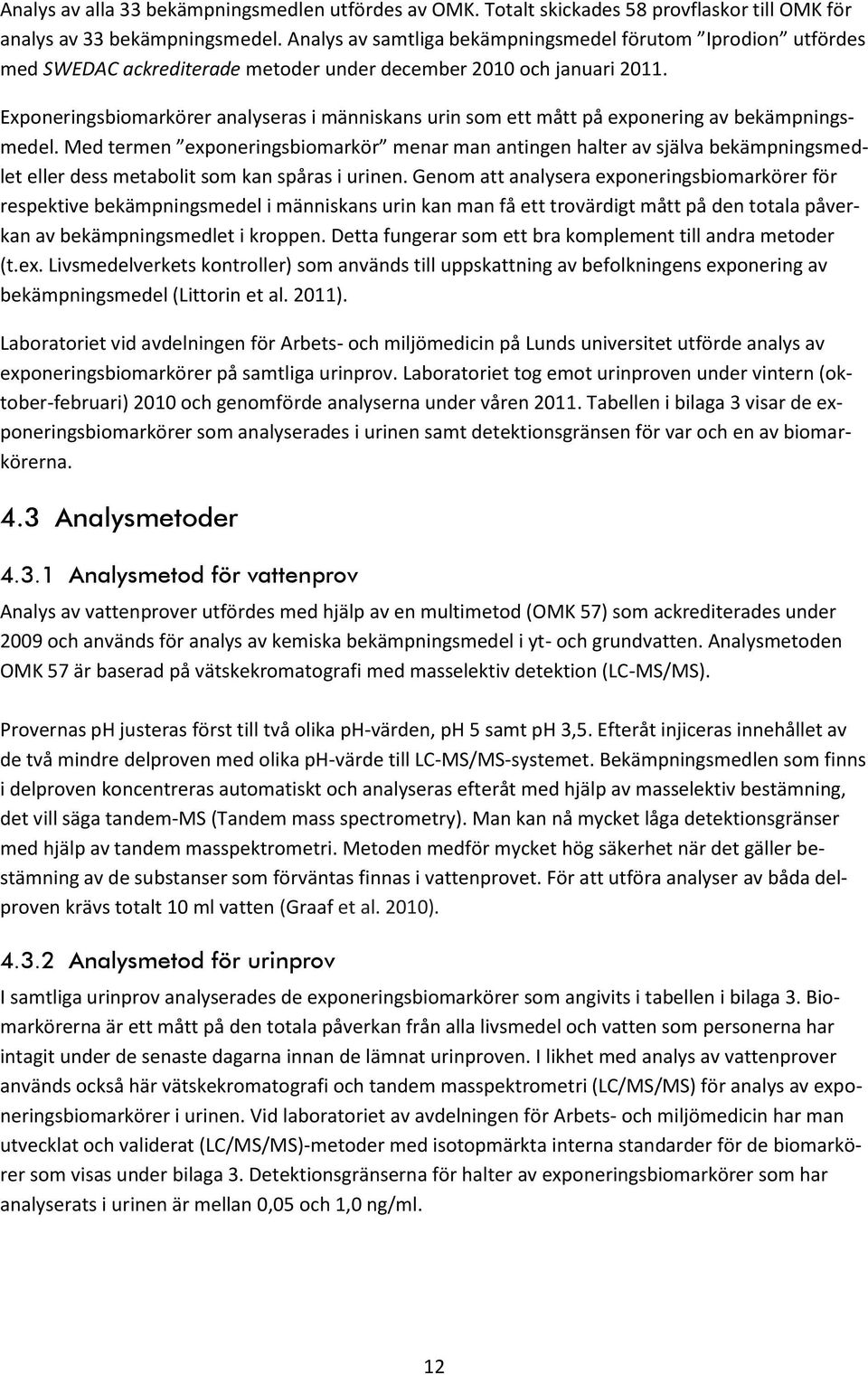 Exponeringsbiomarkörer analyseras i människans urin som ett mått på exponering av bekämpningsmedel.