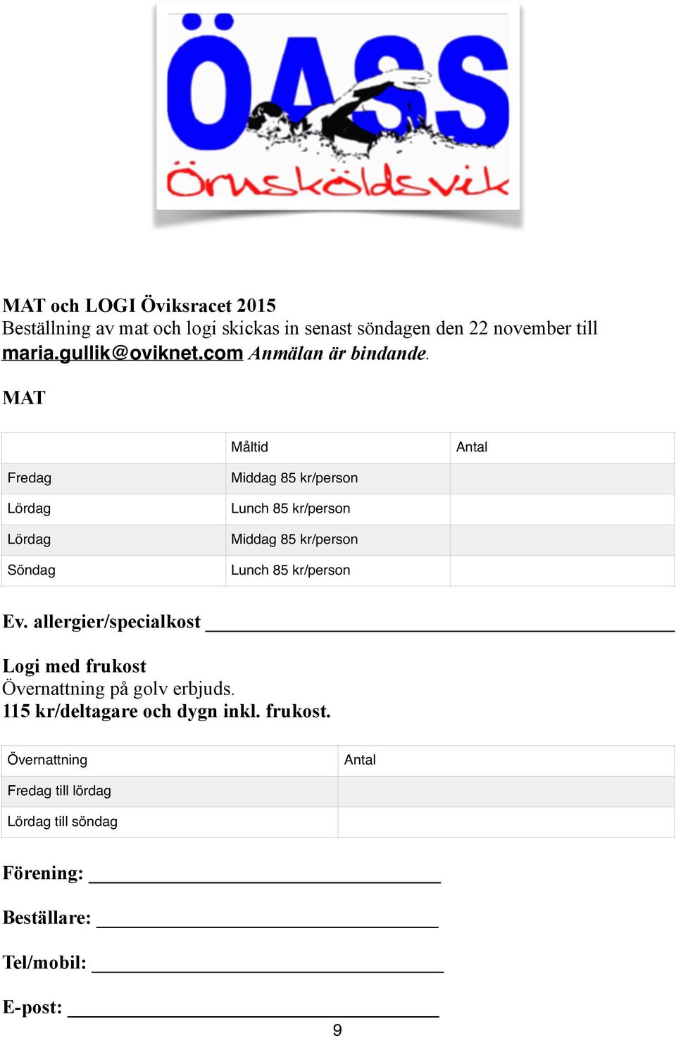 MAT Måltid Antal Fredag Lördag Lördag Söndag Middag 85 kr/person Lunch 85 kr/person Middag 85 kr/person Lunch 85