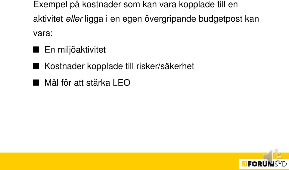 budgetpost kan vara: En miljöaktivitet Kostnader