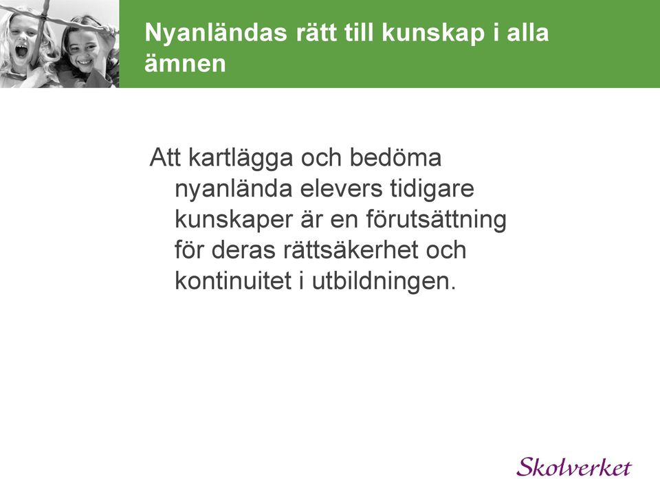 tidigare kunskaper är en förutsättning för