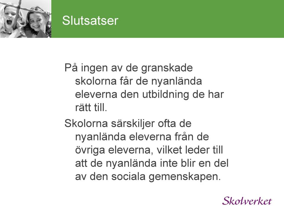 Skolorna särskiljer ofta de nyanlända eleverna från de övriga